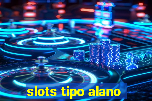 slots tipo alano